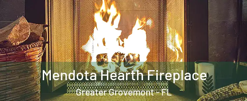 Mendota Hearth Fireplace Greater Grovemont - FL