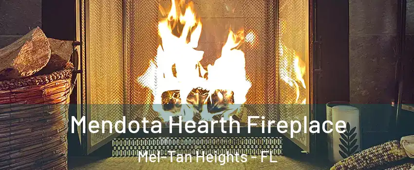 Mendota Hearth Fireplace Mel-Tan Heights - FL