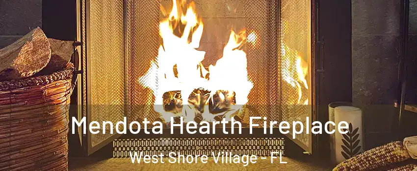 Mendota Hearth Fireplace West Shore Village - FL