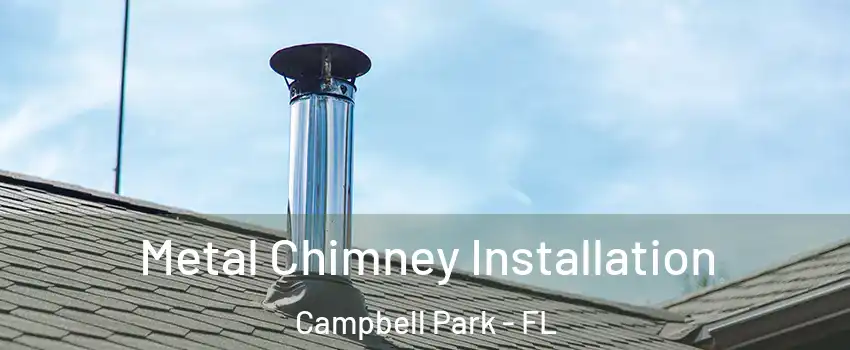 Metal Chimney Installation Campbell Park - FL