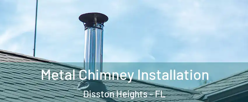 Metal Chimney Installation Disston Heights - FL