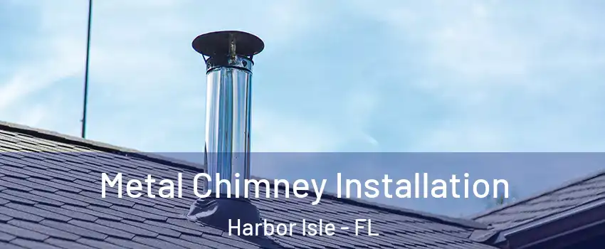 Metal Chimney Installation Harbor Isle - FL