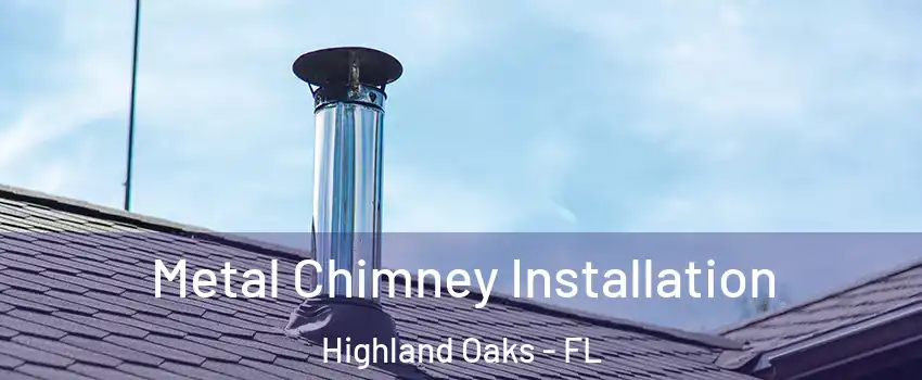 Metal Chimney Installation Highland Oaks - FL