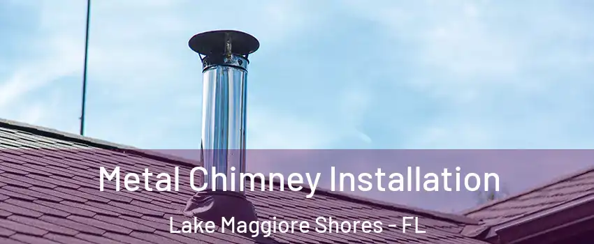 Metal Chimney Installation Lake Maggiore Shores - FL