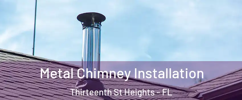 Metal Chimney Installation Thirteenth St Heights - FL