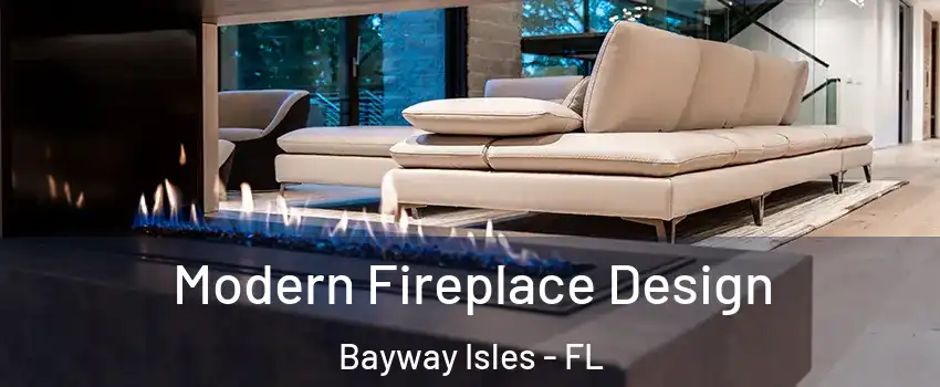 Modern Fireplace Design Bayway Isles - FL