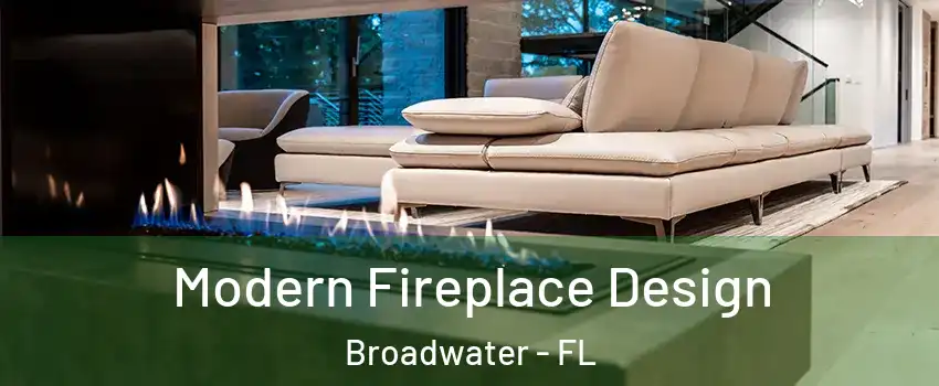 Modern Fireplace Design Broadwater - FL