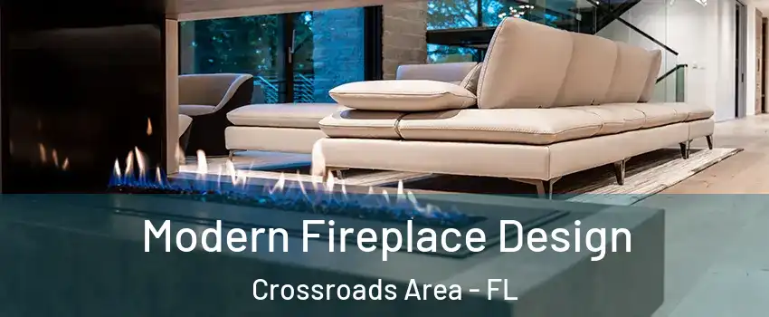 Modern Fireplace Design Crossroads Area - FL
