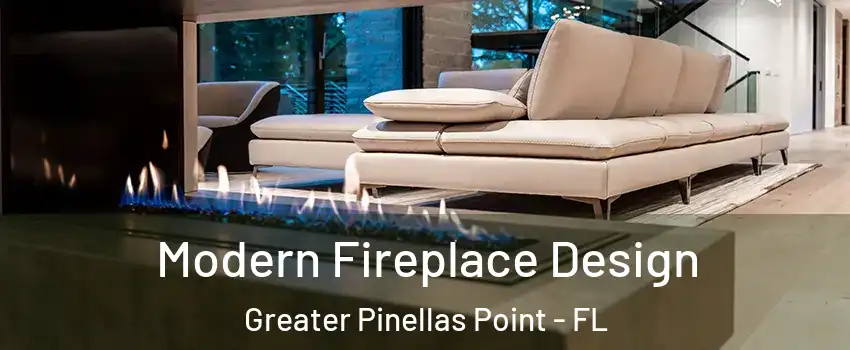 Modern Fireplace Design Greater Pinellas Point - FL