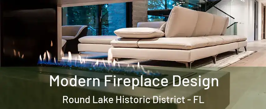 Modern Fireplace Design Round Lake Historic District - FL