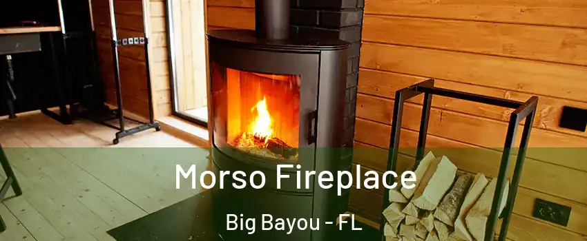 Morso Fireplace Big Bayou - FL