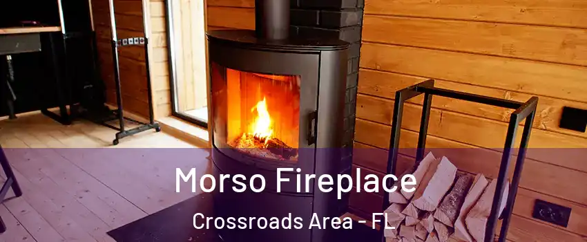 Morso Fireplace Crossroads Area - FL