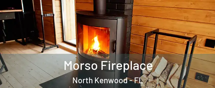 Morso Fireplace North Kenwood - FL