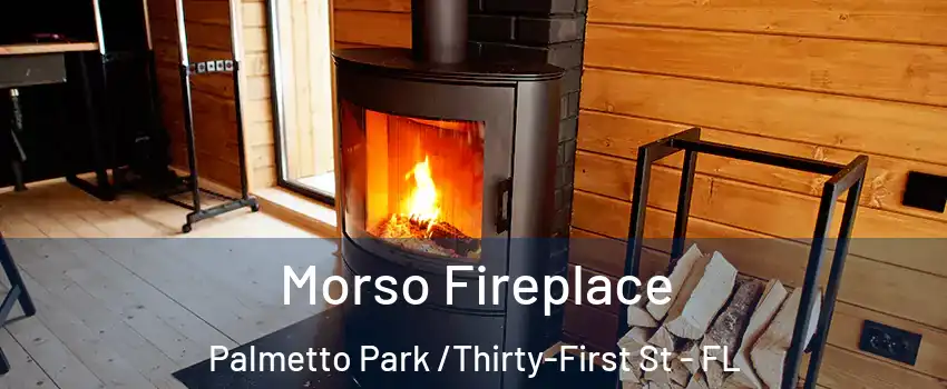Morso Fireplace Palmetto Park /Thirty-First St - FL