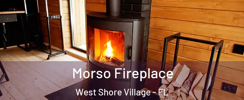 Morso Fireplace West Shore Village - FL