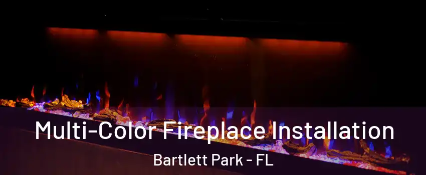 Multi-Color Fireplace Installation Bartlett Park - FL