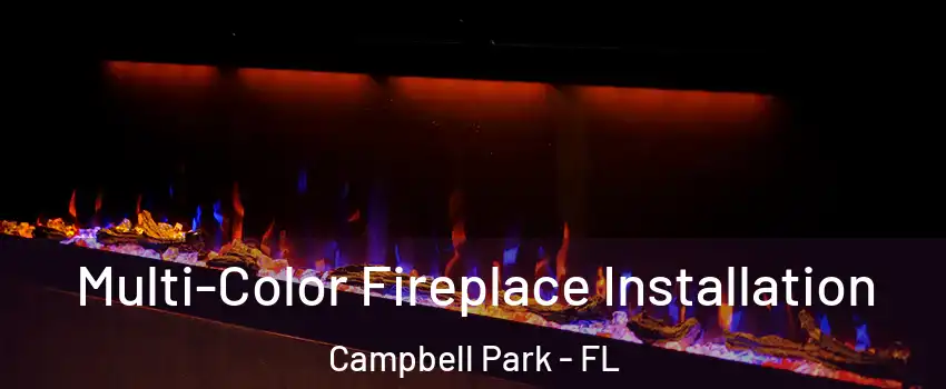 Multi-Color Fireplace Installation Campbell Park - FL