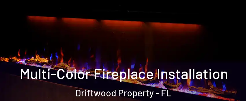 Multi-Color Fireplace Installation Driftwood Property - FL