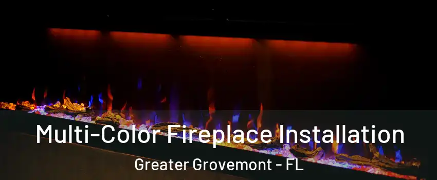 Multi-Color Fireplace Installation Greater Grovemont - FL