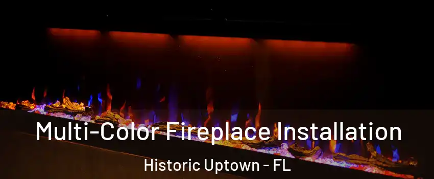 Multi-Color Fireplace Installation Historic Uptown - FL