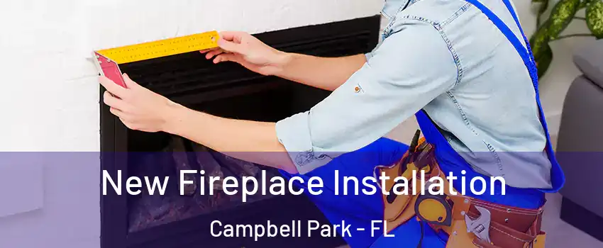 New Fireplace Installation Campbell Park - FL