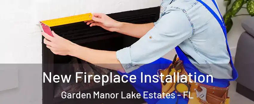 New Fireplace Installation Garden Manor Lake Estates - FL