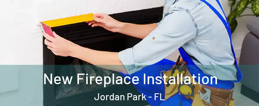 New Fireplace Installation Jordan Park - FL