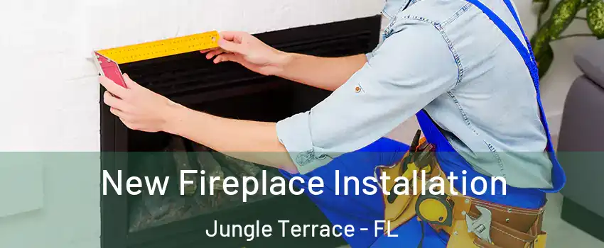 New Fireplace Installation Jungle Terrace - FL
