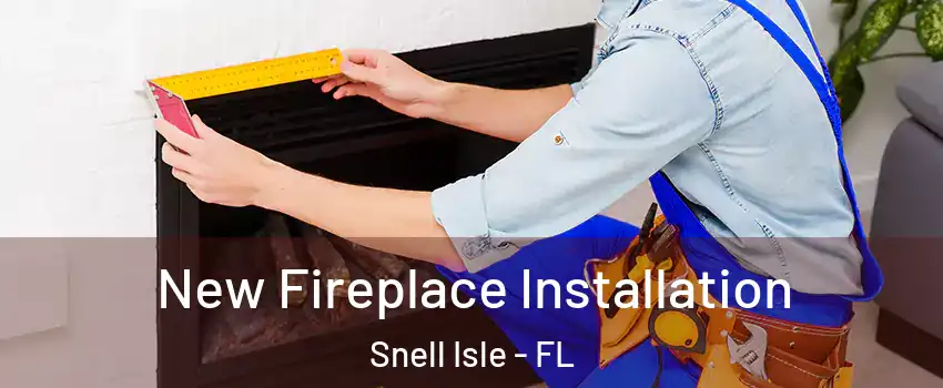 New Fireplace Installation Snell Isle - FL