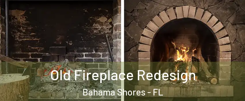 Old Fireplace Redesign Bahama Shores - FL