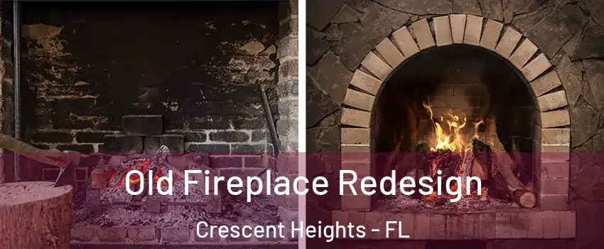 Old Fireplace Redesign Crescent Heights - FL
