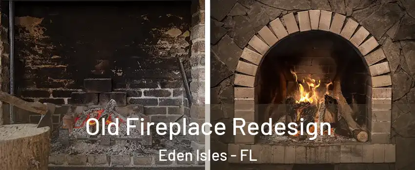 Old Fireplace Redesign Eden Isles - FL