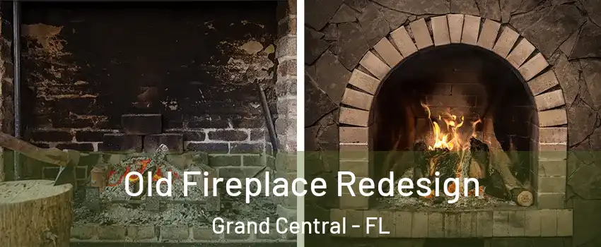 Old Fireplace Redesign Grand Central - FL