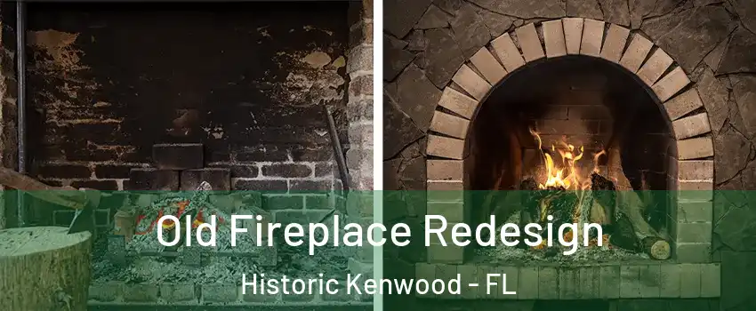 Old Fireplace Redesign Historic Kenwood - FL
