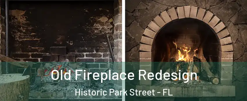 Old Fireplace Redesign Historic Park Street - FL