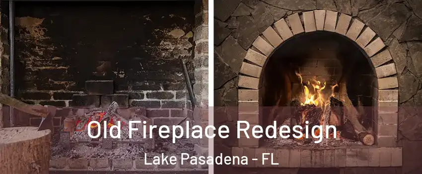 Old Fireplace Redesign Lake Pasadena - FL