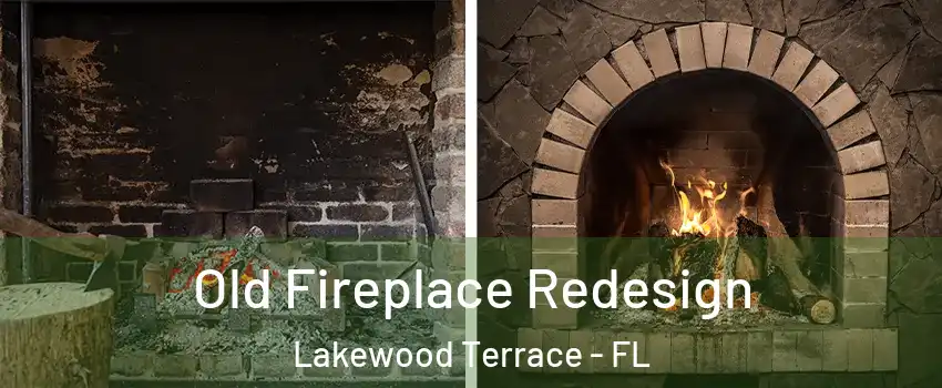 Old Fireplace Redesign Lakewood Terrace - FL
