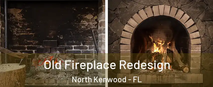 Old Fireplace Redesign North Kenwood - FL
