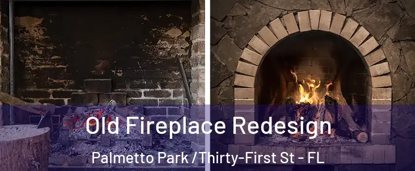 Old Fireplace Redesign Palmetto Park /Thirty-First St - FL