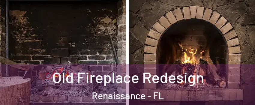 Old Fireplace Redesign Renaissance - FL