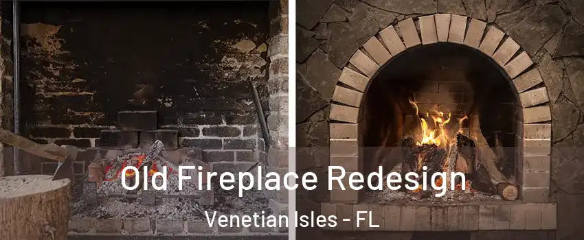 Old Fireplace Redesign Venetian Isles - FL