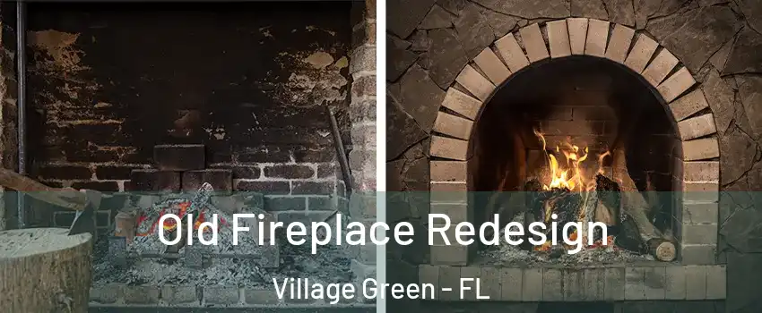 Old Fireplace Redesign Village Green - FL