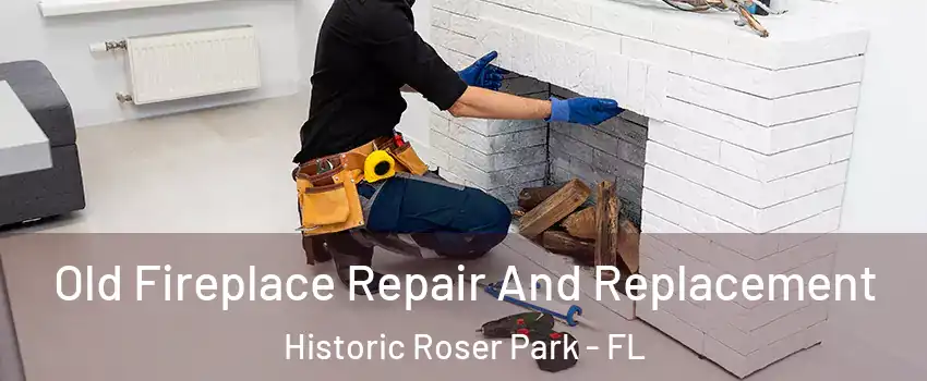 Old Fireplace Repair And Replacement Historic Roser Park - FL