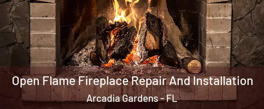 Open Flame Fireplace Repair And Installation Arcadia Gardens - FL