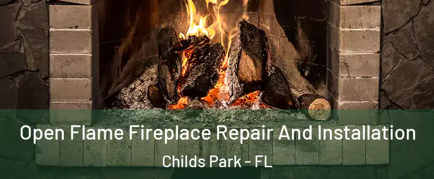 Open Flame Fireplace Repair And Installation Childs Park - FL
