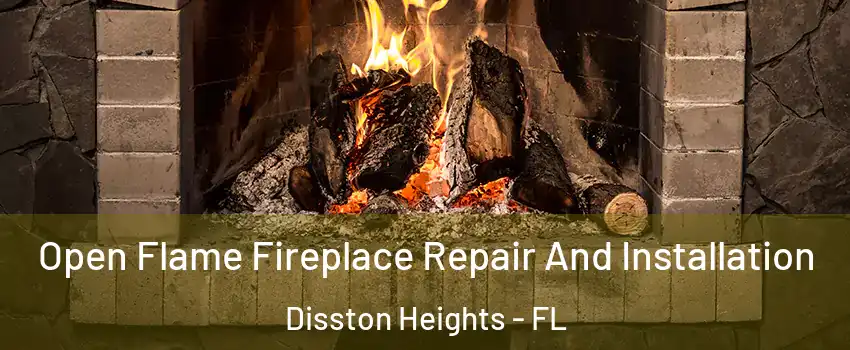 Open Flame Fireplace Repair And Installation Disston Heights - FL