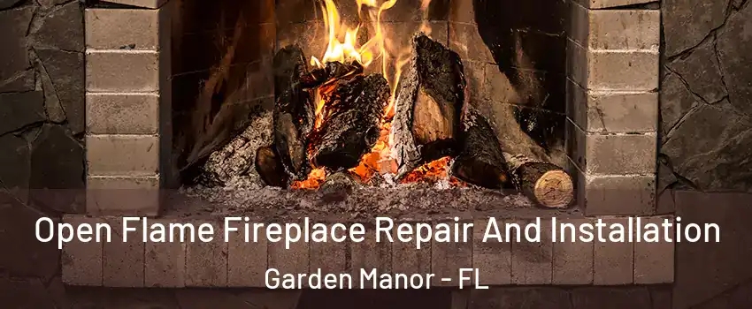 Open Flame Fireplace Repair And Installation Garden Manor - FL