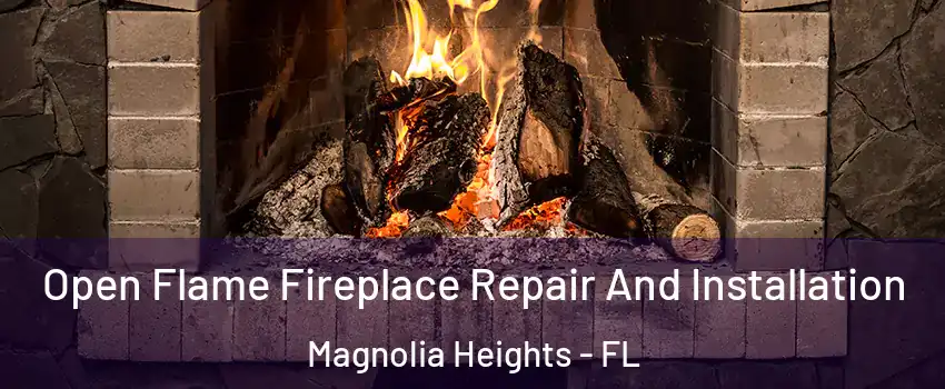 Open Flame Fireplace Repair And Installation Magnolia Heights - FL