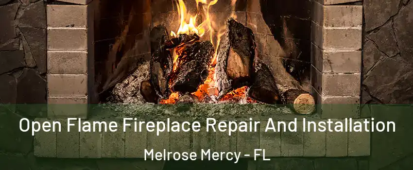Open Flame Fireplace Repair And Installation Melrose Mercy - FL