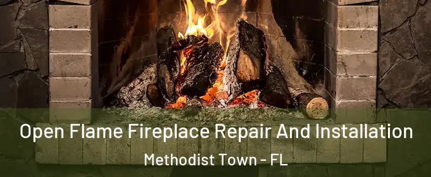 Open Flame Fireplace Repair And Installation Methodist Town - FL